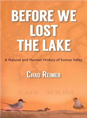 Before We Lost the Lake ― A Natural and Human History of Sumas Valley