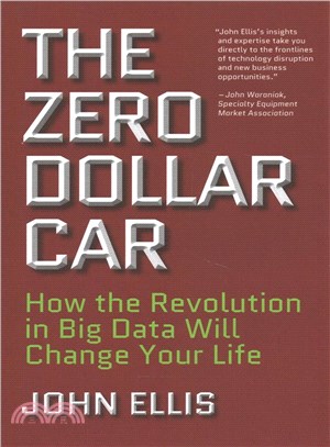 The Zero Dollar Car ─ How the Revolution in Big Data Will Change Your Life