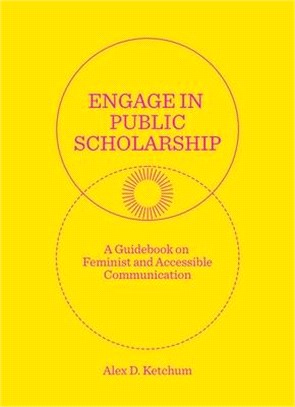 Engage in Public Scholarship: A Guidebook on Feminist and Accessible Communication