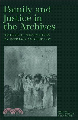 Family and Justice in the Archives：Historical Perspectives on Intimacy and the Law