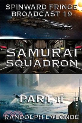 Samurai Squadron II: Spinward Fringe Broadcast 19