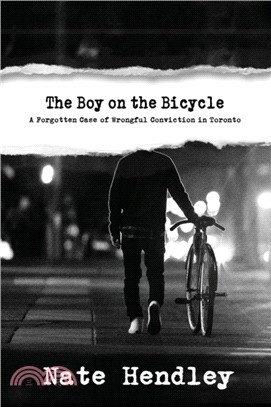 The Boy on the Bicycle：A Forgotten Case of Wrongful Conviction in Toronto