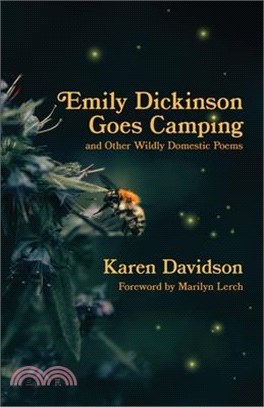 Emily Dickinson Goes Camping: and Other Wildly Domestic Poems