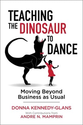 Teaching the Dinosaur to Dance: Moving Beyond Business as Usual