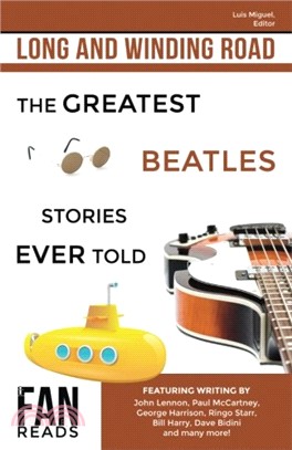 Long and Winding Road: The Greatest Beatles Stories Ever Told