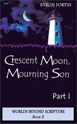 Crescent Moon, Mourning Son: Part I