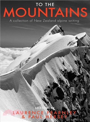 To the Mountains ― A Collection of New Zealand Alpine Writing