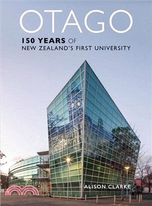 Otago ― 150 Years of New Zealand First University