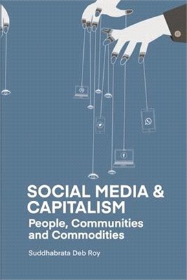 Social media and capitalism : people, communities and commodities