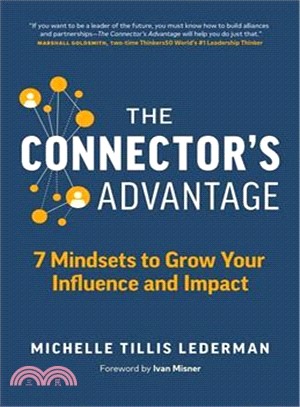 The Connector's Advantage ― 7 Mindsets to Grow Your Influence and Impact