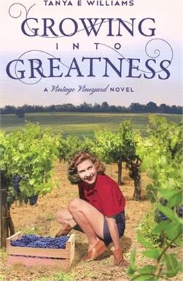 Growing Into Greatness: A Vintage Vineyard Novel