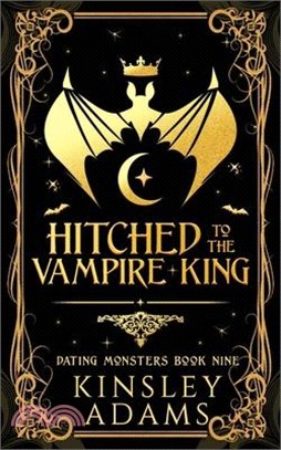 Hitched to the Vampire King: A Fated Mates Vampire and Vampire Slayer Romance