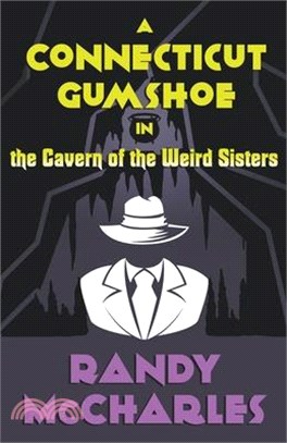 A Connecticut Gumshoe in the Cavern of the Weird Sisters