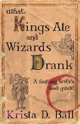 What Kings Ate and Wizards Drank