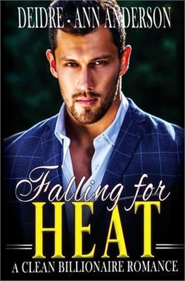 Falling For Heat: A Clean Billionaire Romance