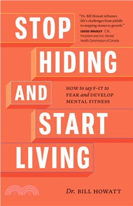 Stop Hiding and Start Living ― How to Say F-IT to Fear and Develop Mental Fitness