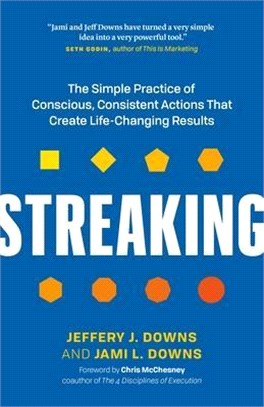 Streaking ― The Simple Practice of Conscious, Consistent Actions That Create Life-Changing Results