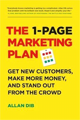 The 1-page Marketing Plan ― Get New Customers, Make More Money, and Stand Out from the Crowd