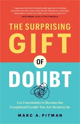 The Surprising Gift of Doubt: Use Uncertainty to Become the Exceptional Leader You Are Meant to Be