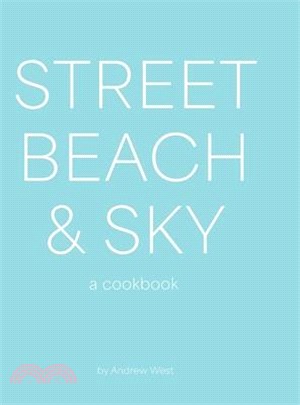 Street, Beach & Sky: A Cookbook