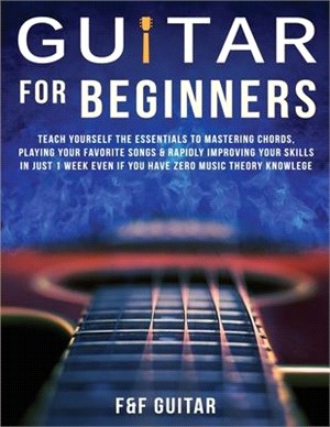 Guitar for Beginners: Teach Yourself To Master Your First 100 Chords on Guitar& Develop A Lifetime Of Guitar Success Habits Even if You Have