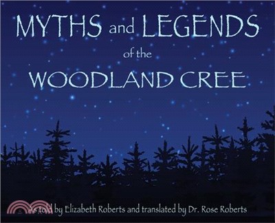 Myths and Legends of the Woodland Cree