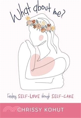 What About Me?: Finding Self-Love through Self-Care