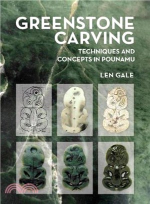 Greenstone Carving：Techniques and Concepts in Pounamu