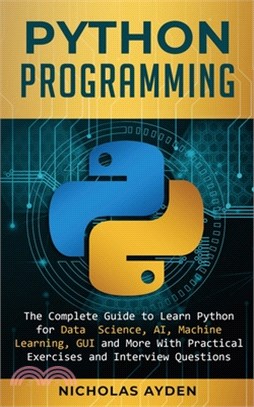 Python Programming: The Complete Guide to Learn Python for Data Science, AI, Machine Learning, GUI and More With Practical Exercises and I