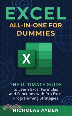 Excel All-in-One For Dummies: The Ultimate Guide to Learn Excel Formulas and Functions with Pro Excel Programming Strategies: The Ultimate Guide to