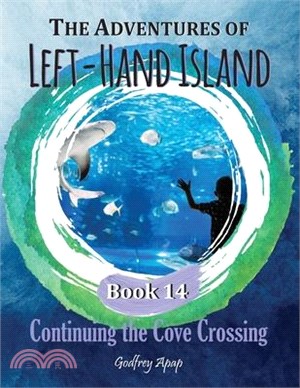 The Adventures of Left-Hand Island: Book 14 - Continuing the Cove Crossing
