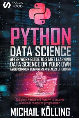 Python data science: After work guide to start learning Data Science on your own. Avoid common beginners mistakes of coding. Approach Panda