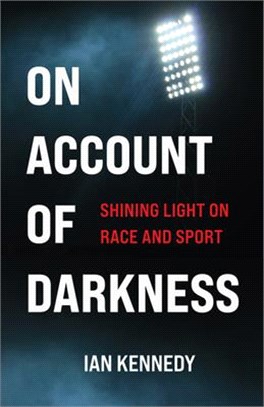 On Account of Darkness: Shining Light on Race and Sport