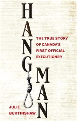 Hangman: The True Story of Canada's First Official Executioner