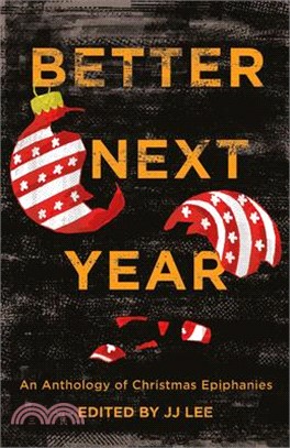 Better Next Year: An Anthology of Christmas Epiphanies