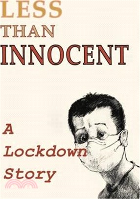 Less Than Innocent: A lockdown story