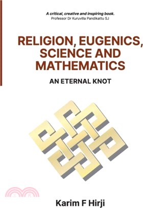 Religion, Eugenics, Science and Mathematics: "An Eternal Knot"