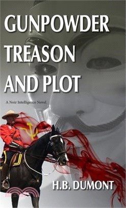 Gunpowder Treason and Plot: Book Five of the Noir Intelligence Series