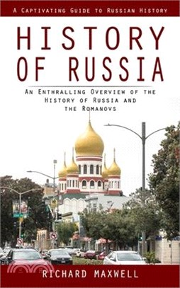 History of Russia: A Captivating Guide to Russian History (An Enthralling Overview of the History of Russia and the Romanovs)