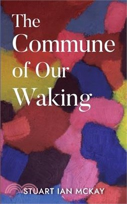 The Commune of Our Waking
