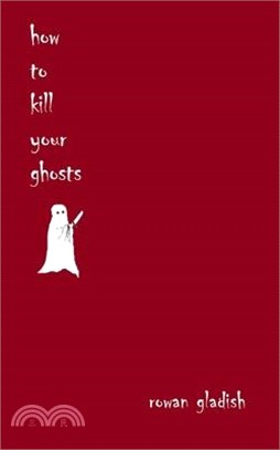 How to Kill Your Ghosts