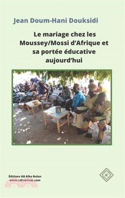 Le mariage chez les Moussey/Mossi d'Afrique et sa portée éducative aujourd'hui