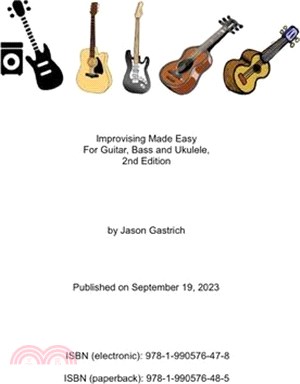 Improvising Made Easy For Guitar, Bass and Ukulele, 2nd Edition