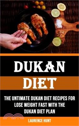 Dukan Diet: The Untimate Dukan Diet Recipes for Lose Weight Fast With the Dukan Diet Plan