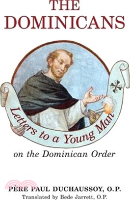 The Dominicans: Letters to a Young Man on the Dominican Order