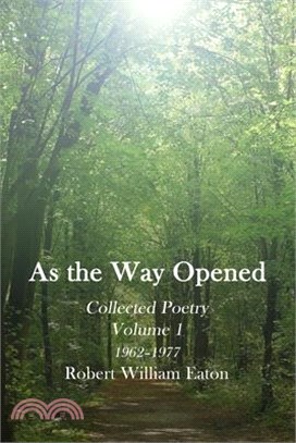 As the Way Opened Volume 1: Collected Poetry 1962-1977