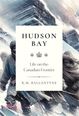 Hudson Bay: Life on the Canadian Frontier