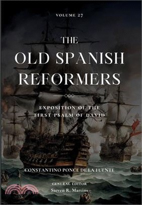 The Old Spanish Reformers: Vol. 27: Exposition of the First Psalm of David