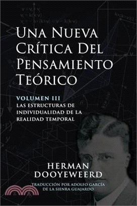 Una Nueva Crítica del Pensamiento Teórico: Vol. 3: Las Estructuras de Individualidad de la Realidad Temporal