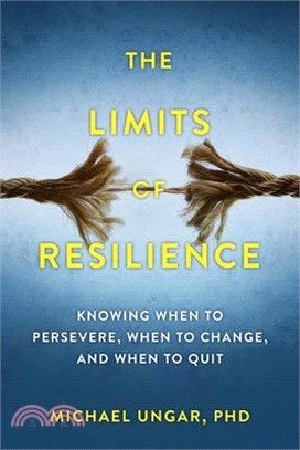 The Limits of Resilience: When to Persevere, When to Change, and When to Quit